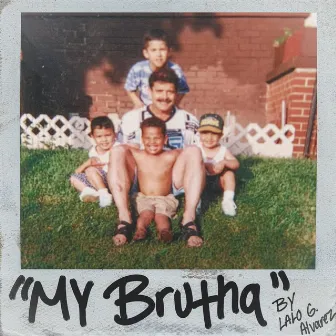 My Brutha by Lalo G Alvarez