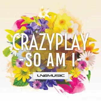 So Am I by CrazyPlay