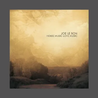 House Music Love Music by Joe Le Bon