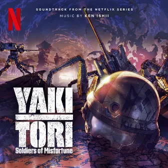 Yakitori: Soldiers of Misfortune (Soundtrack from the Netflix Series) by Ken Ishii