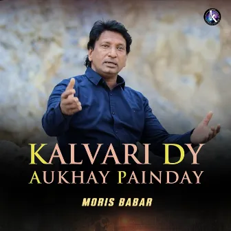 Kalvari Dy Aukhay Painday by Moris Babar