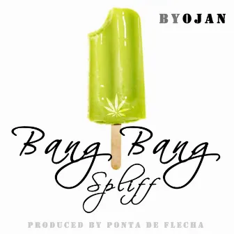 Bang Bang Spliff by Ojan