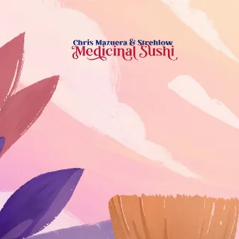 Medicinal Sushi by Chris Mazuera