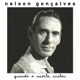 Quando o samba acabou by Nelson Gonçalves