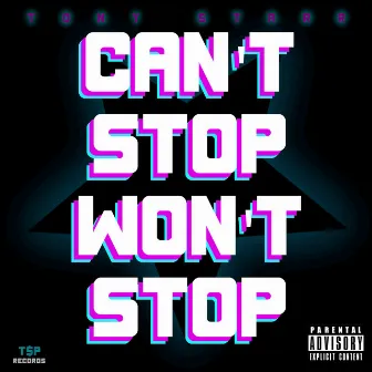 Can't Stop Won't Stop by Tony Mfkn Starr