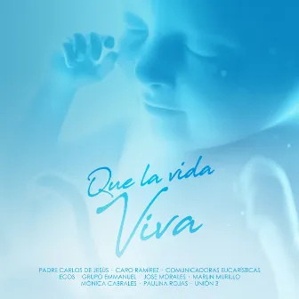 Que la Vida Viva by Padre Carlos de Jesús