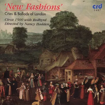 New Fashions - Cries and Ballads of London by Circa 1500