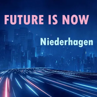 Future Is Now by Niederhagen