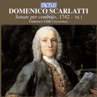 Scarlatti: Sonate per cembalo, 1742, Vol. 1 by Francesco Cera