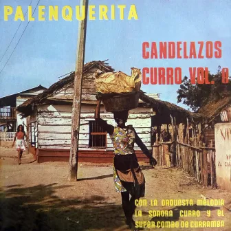 Palenquerita: Candelazos Curro, Vol. 8 by Orquesta Melodia