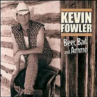 Beer, Bait and Ammo by Kevin Fowler