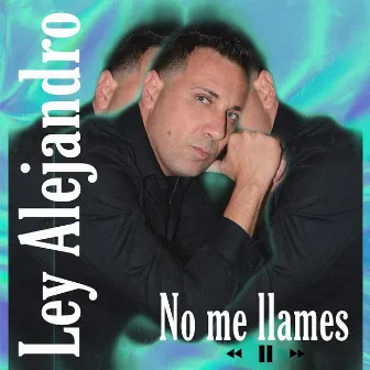 No Me Llames by Ley Alejandro