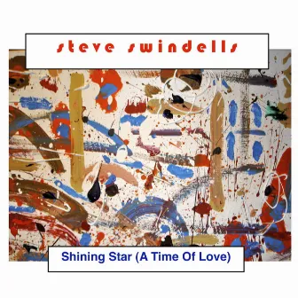 Shining Star (A Time of Love) - Single by Steve Swindells