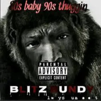 80s Baby 90s Thuggin by Blitz Bundy