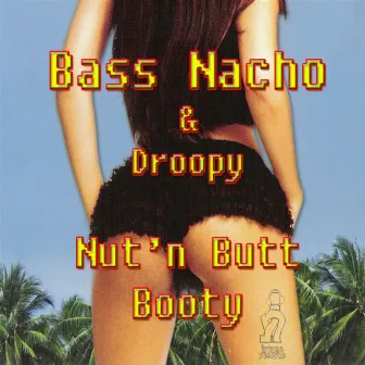 Nuthin' But Booty by Bass Nacho