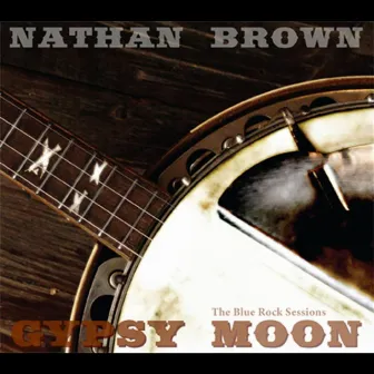 Gypsy Moon by Nathan Brown