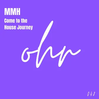 Come to the House Journey by MMH