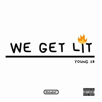 We Get Lit by Young 18