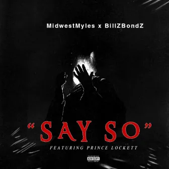 Say So by MidwestMyles