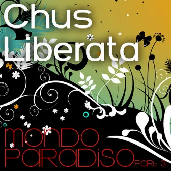 Mondo Paradiso - Part 3 by Chus Liberata