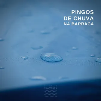 Pingos de Chuva Na Barraca by Notas de Relaxamento