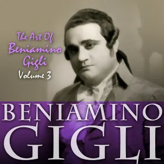 The Art Of Beniamino Gigli, Vol. 3 by Giuseppe De Luca