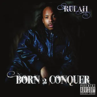 Born 2 Conquer by Rulah