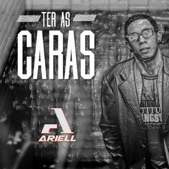 Ter as Caras by Ariell