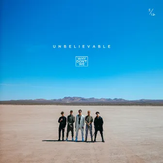 Unbelievable by Why Don't We