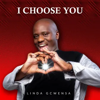 I choose you by Linda Gcwensa