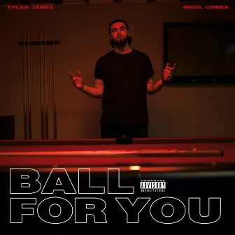 Ball for You by Tylen James