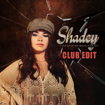 Feed Upon My Broken Heart (Club Edit) by Shadey