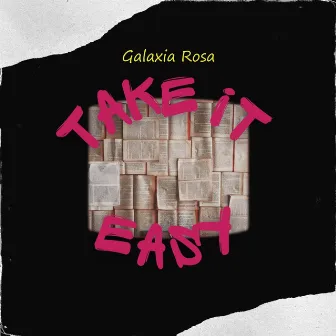 Take It Easy by Galaxia Rosa