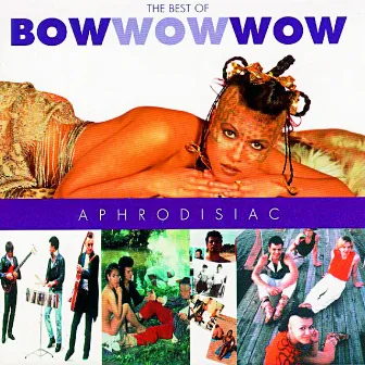 Aphrodisiac - Best Of by Bow Wow Wow