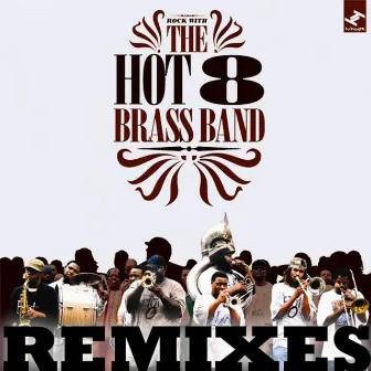 Hot 8 (Remixes) by Hot 8 Brass Band