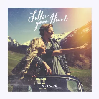 Follow Your Heart by Milwin