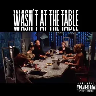 Wasn't at the Table by Darkomusic