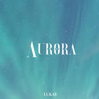 Aurora by LUKA$