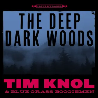 The Deep Dark Woods by Blue Grass Boogiemen