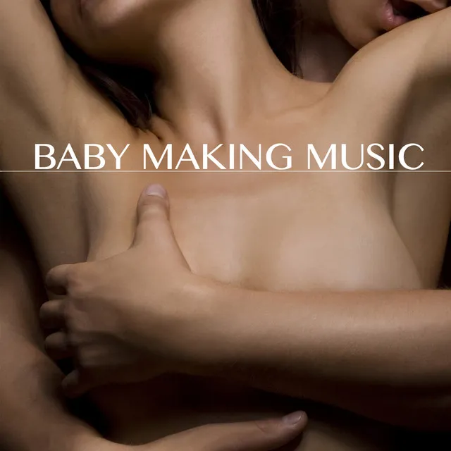 Baby Making Music - Kamasutra Café Bar Erotic Party Music for Sex