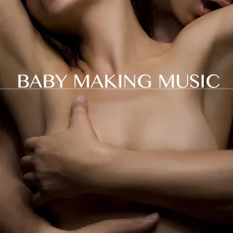 Baby Making Music - Kamasutra Café Bar Erotic Party Music for Sex by Ibiza Erotic Music Café