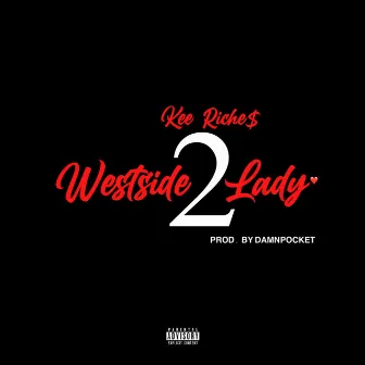 Westside Lady Pt. 2 by Kee Riche$