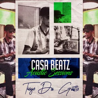 Casa Beatz Acústic Sessions: Tiago Du Guetto by Tiago Du Guetto