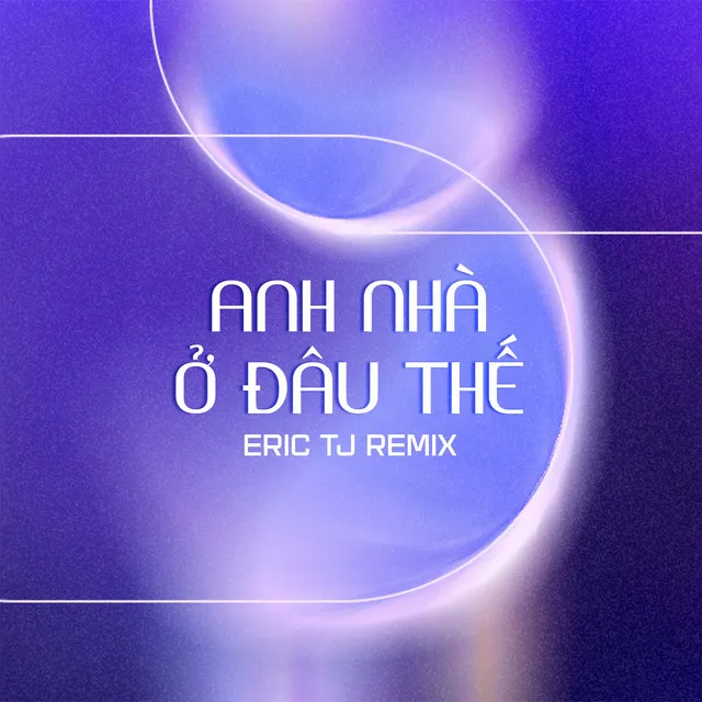 Anh Nhà Ở Đâu Thế (Eric TJ Remix)