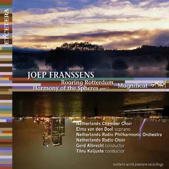 Franssens: Roaring Rotterdam / Harmony of the Spheres - part I / Magnificat by Joep Franssens