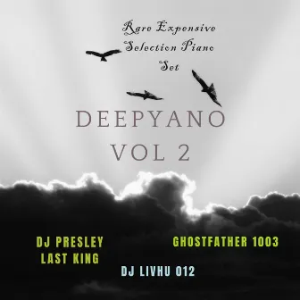 Deepyano Vol. 2 (Rare Expensive Selection Piano Set) by DJ Presley Last King