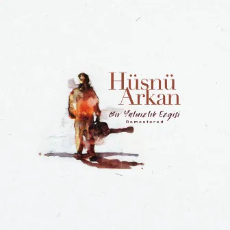 Bir Yalnızlık Ezgisi (Remastered) by Hüsnü Arkan