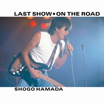 ラストショー／ON THE ROAD by Shogo Hamada