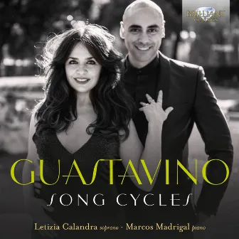 Guastavino: Song Cycles by Letizia Calandra