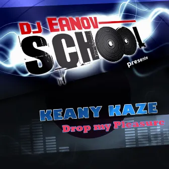 Drop My Pleasure by Keany kaze